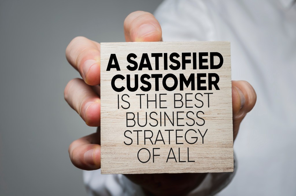 A satisfied customer is the best strategy of all